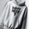 Light grey hoodie with the phrase "WHY NOT?" in a bold, slightly playful, black font.