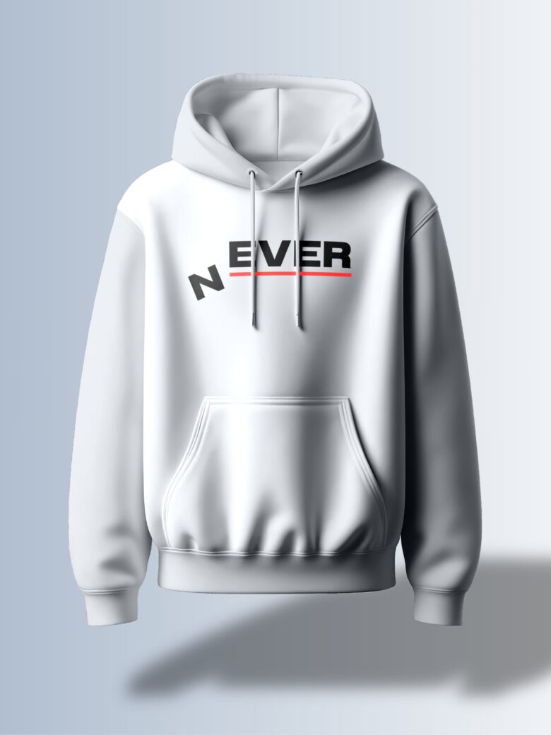White hoodie with the word "NEVER" in a bold, slightly stylized, black font with red line accents.
