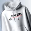 White hoodie with the word "NEVER" in a bold, slightly stylized, black font with red line accents.