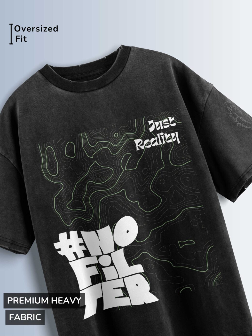 Distressed black oversized T-shirt with '#NO FILTER' and 'Just Reality' text, and topographic map-like lines.